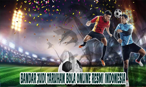 Bandar Judi Taruhan Bola Online Resmi Indonesia